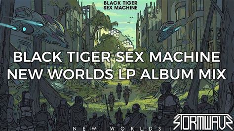 Black Tiger Sex Machine New Worlds Lp Full Album Mix Youtube
