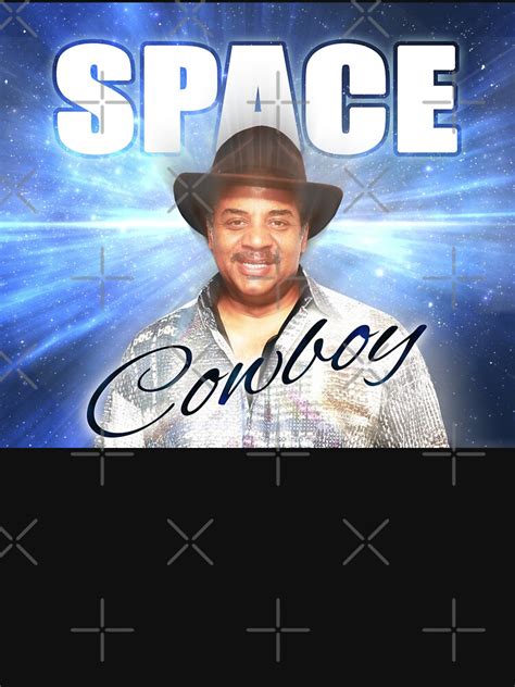Neil Degrasse Tyson Space Cowboy T Shirt By Digitalcleo Redbubble