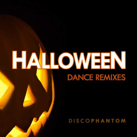 Halloween Dance Remixes Single By Discophantom Spotify