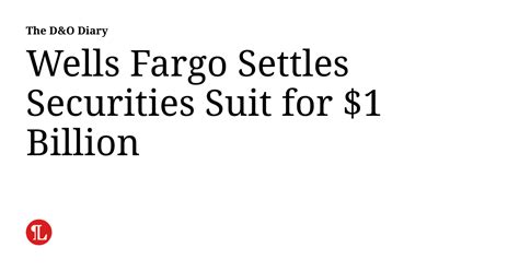 Wells Fargo Settles Securities Suit For 1 Billion The Dando Diary