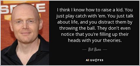 150 Quotes By Bill Burr Page 3 A Z Quotes