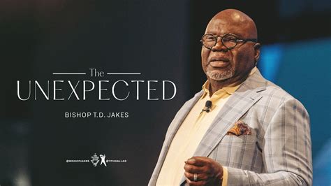 The Unexpected Bishop T D Jakes Youtube
