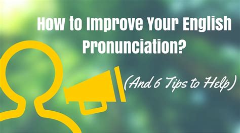 6 Steps To Improve Your Pronunciation