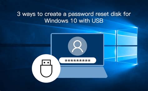 3 Ways To Create A Password Reset Disk For Windows 10 With Usb