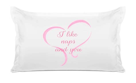I Like Naps And You Inspirational Quotes Pillowcase