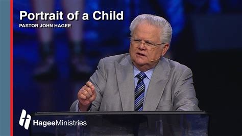 Pastor John Hagee The Portrait Of A Child Youtube