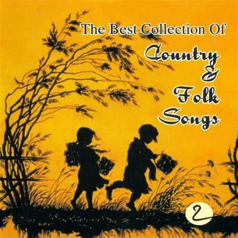 Nghe Nhạc The Best Collection Of Country And Folk Songs Vol 2 Chất Lượng Cao