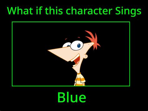 What If Phineas Flynn Sing Blue By Emojiband2019 On Deviantart