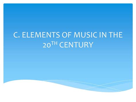 Elements Of Music In The 20th Century