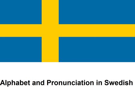 Swedish Pronunciation - Alphabet and Pronunciation