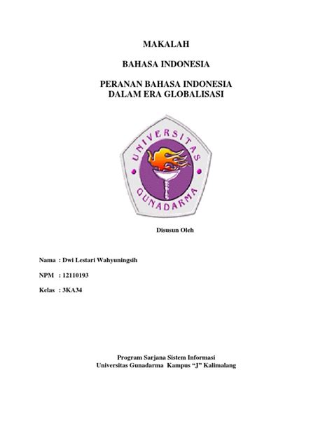 Globalisasi adalah suatu proses tatanan masyarakat yang mendunia dan tidak mengenal batas wilayah. Contoh Makalah Perkembangan Bahasa Indonesia Di Era ...
