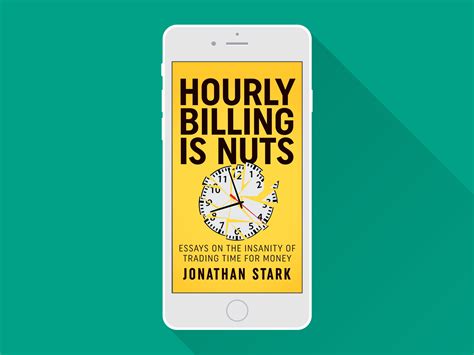 Hourly Billing Is Nuts By Jonathan Stark