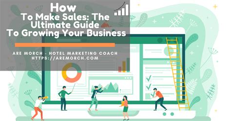 How To Make Sales The Ultimate Guide To Growing Your Business Are