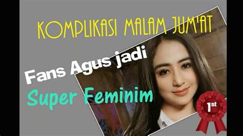 Dewi Persik Lucu Poll Komplikasi Malam Jum At Fans Agus Jadi Super Feminim Youtube
