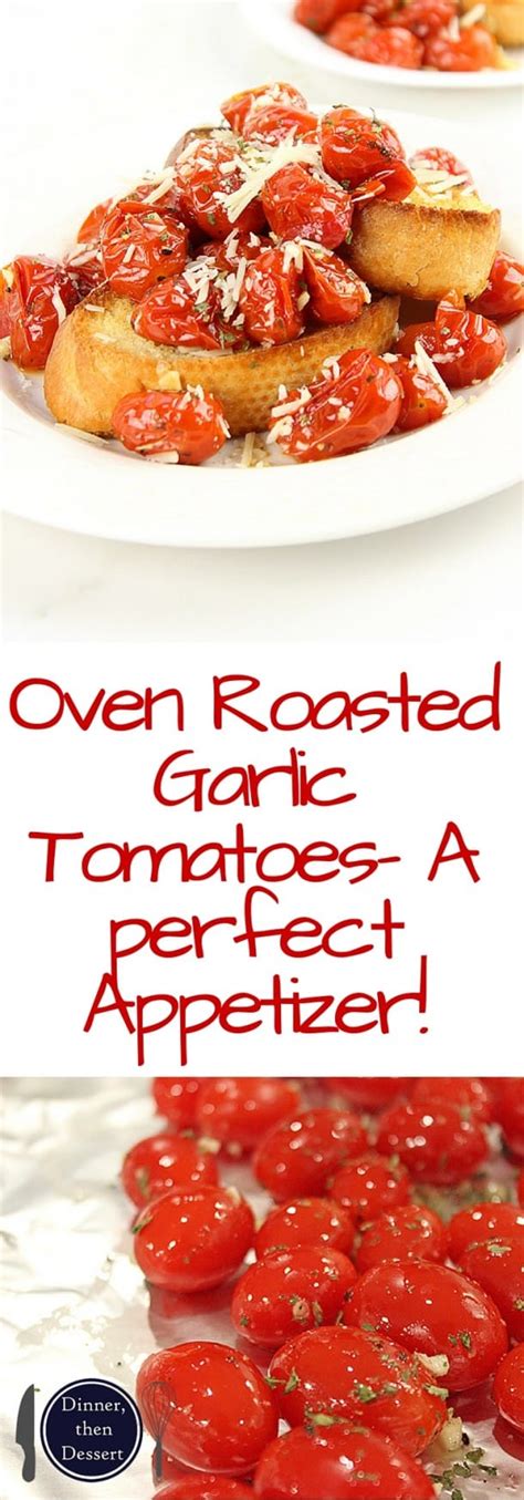 Roasted Garlic Tomatoes Perfect Holiday Appetizer Dinner Then Dessert