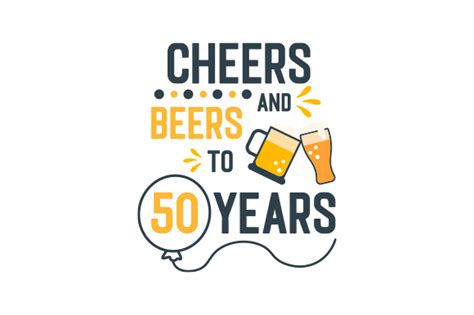 Cheers And Beers To 50 Years Svg Schnittdatei Von Creative Fabrica