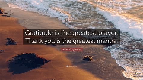 Swami Nithyananda Quote Gratitude Is The Greatest Prayer Thank You Is The Greatest Mantra
