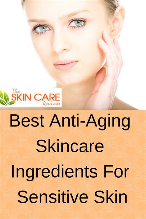 8 Best Anti Aging Ingredients For Sensitive Skin Sensitive Skin Care