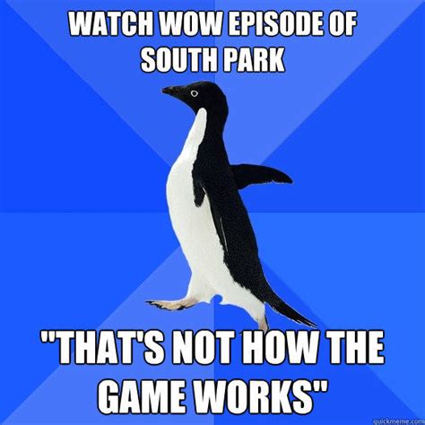 Watch Wow Episode Of South Park Thats Not How The Game Works Quickmeme