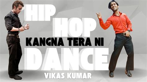Kangna Tera Ni Hip Hop Dance Vikas Kumar Youtube