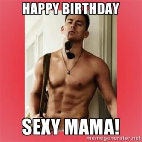 85 Funny Sexy Birthday Meme That Will Make You Lose Your Mind With Laughter Geeks On Coffee