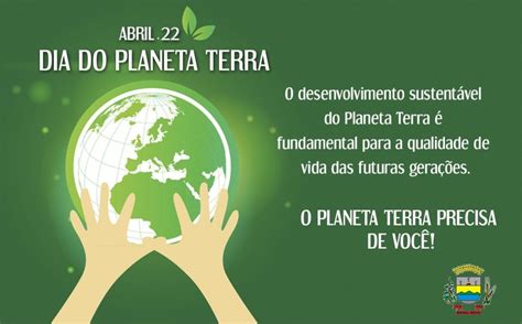 22 De Abril é Comemorado O Dia Mundial Do Planeta Terra Município De