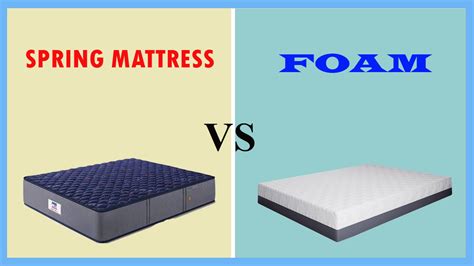 We'll explain the similarities and differences of each mattress type, how. Spring Mattress vs Foam - Beddingvs