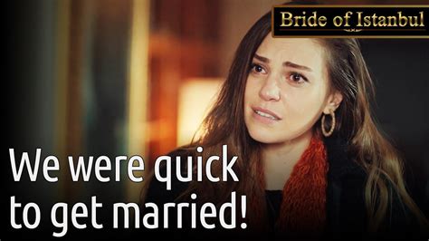 We Were Quick To Get Married Bride Of Istanbul English Subtitle