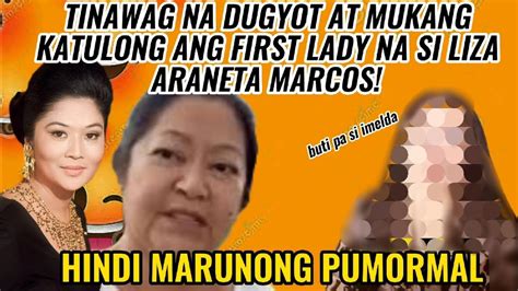 Tinawag Na Dugyot Si First Lady Liza Marcos Ng Mga Bumaliktad Na Vlogger Youtube