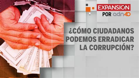 C Mo Los Ciudadanos Podemos Ayudar Erradicar La Corrupci N Youtube