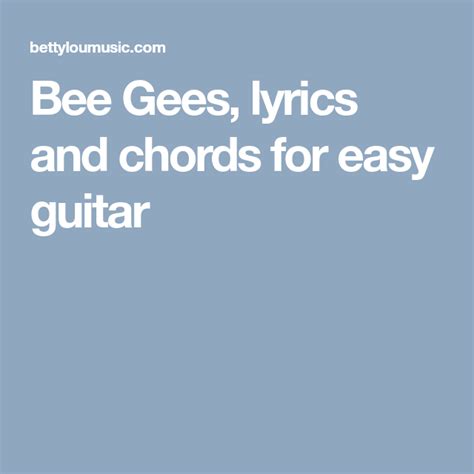 Bee Gees Lyrics And Chords For Easy Guitar Lyrics And Chords Bee