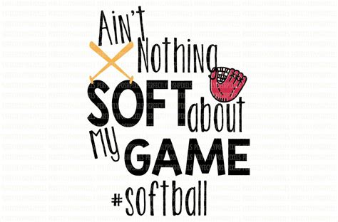 Softball Svg Softball Player Nothing Soft About My Game Etsy