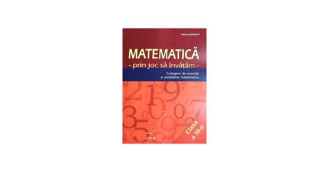 Matematica Cls 3 Prin Joc Sa Invatam Culegere De Exercitii Si