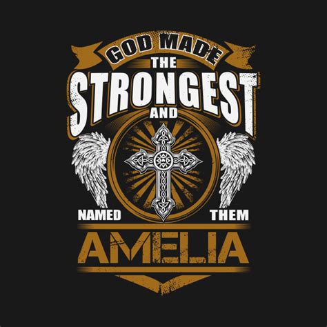 Amelia Name T Shirt God Found Strongest And Named Them Amelia T