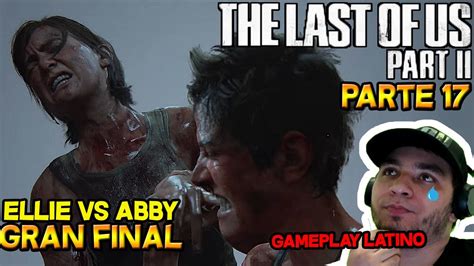 The Last Of Us 2 Ellie Vs Abby ¿quiÉn GanarÁ Final Parte 17