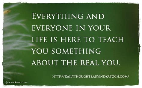 Daily Thought Everything And Everyone In Your Life Is Here Best