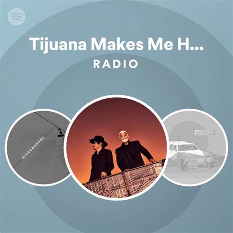 Tijuana Makes Me Happy Radio Playlist By Spotify Spotify