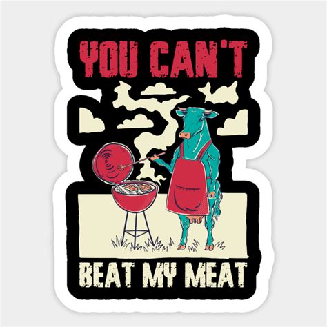 you cant beat my meat funny bbq t you cant beat my meat sticker teepublic uk