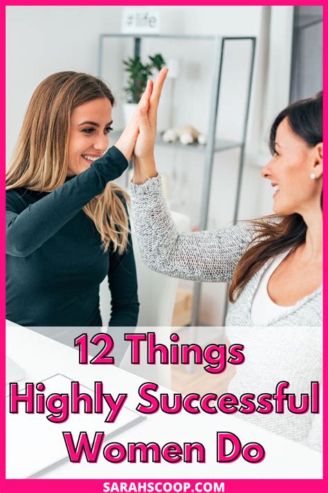 12 Things Highly Successful Women Do Sarah Scoop