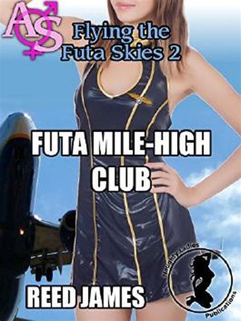 Futa Mile High Club Flying The Futa Skies Futa On Female Futa On Futa Menage Von Reed James