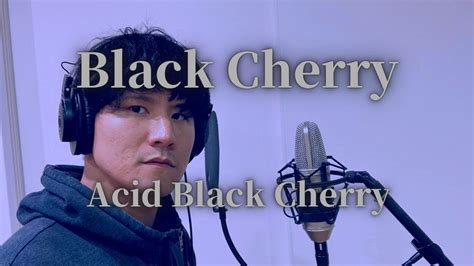 Black Cherry Acid Black Cherry Cover Youtube