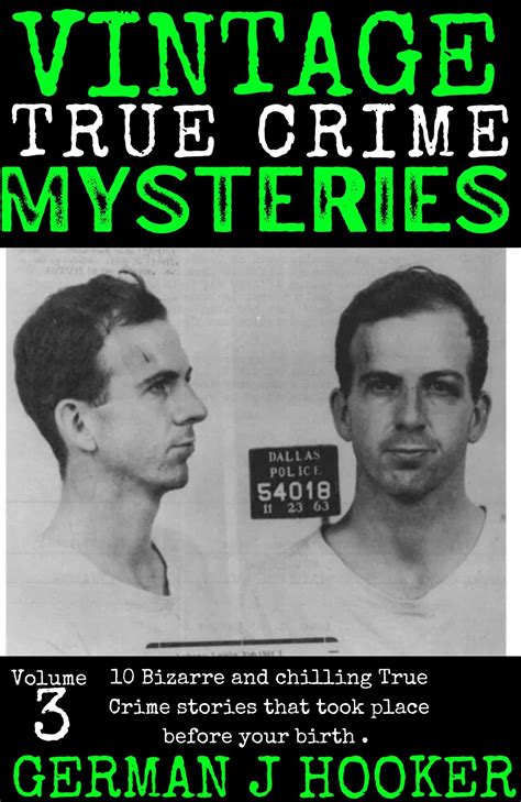 Vintage True Crime mysteries Volume 3: 10 Horrific and Shocking True