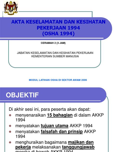 Senarai akta dan peraturan yang dikuatkuasakan oleh jabatan keselamatan dan kesihatan pekerjaan akta • akta kilang dan jentera 1967 (akta 139) • akta keselamatan dan. Akta Keselamatan Dan Kesihatan Pekerjaan 1994