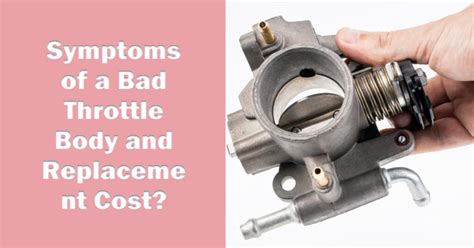 Symptoms Of A Bad Throttle Body And Replacement Cost