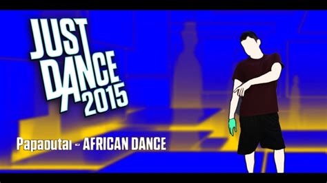 Papaoutai African Dance Stromae Just Dance 2015 Youtube