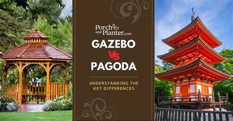 Gazebo Vs Pagoda Understanding The Key Differences Porch And Planter