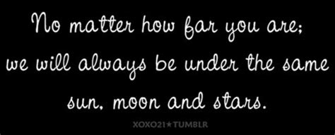 No Matter How Far You Are We Will Always Be Under The Same Sun Moon And Stars Funpicc