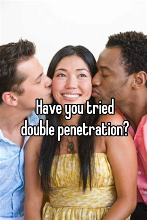 Have You Tried Double Penetration