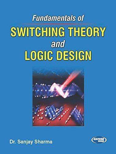 Fundamentals Of Switching Theory And Logic Design Sharma 9789350145999