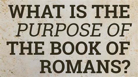 What Is The Purpose Of The Book Of Romans Youtube